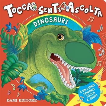 LIBRO TOCCA SENTI ASCOLTA DINOSAURI