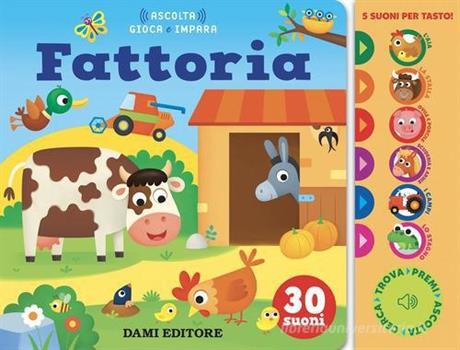 LIBRO ASCOLTA GIOCA IMPARA LA FATTORIA