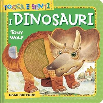 LIBRO DINOSAURI TOCCA E SENTI