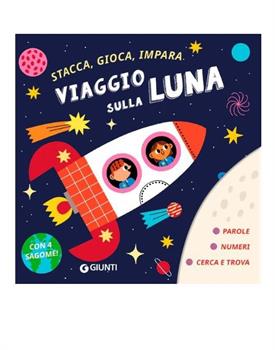 LIBRO STACCA,GIOCA,IMPARA - VIAGGIO SULLA LUNA