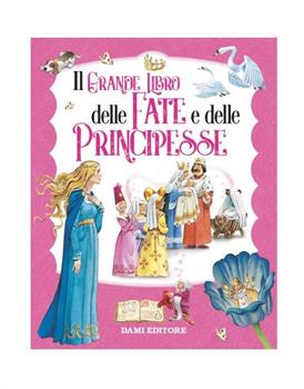 IL GRANDE LIBRO DELLE FATE E DELLE PRINCIPESSE